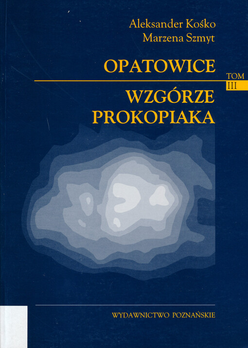 Opatowice - Wzgórze Prokopiaka = Opatowice - Prokopiak's Mount. Tom III