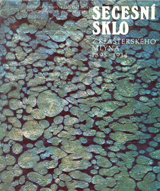 Secesní sklo z Klášterského Mlýna 1895-1914