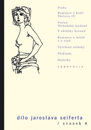 Praha: Romance o králi Václavu IV. ; Prsten Třeboňské madoně ; S obláčky hroznů ; Romance o mládí a o víně ; Vytržené stránky ; Překlady ; Dodatky