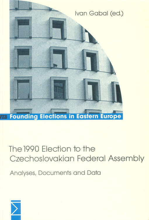 The 1990 election to the Czechoslovakian Federal Assembly : analyses, documents and data