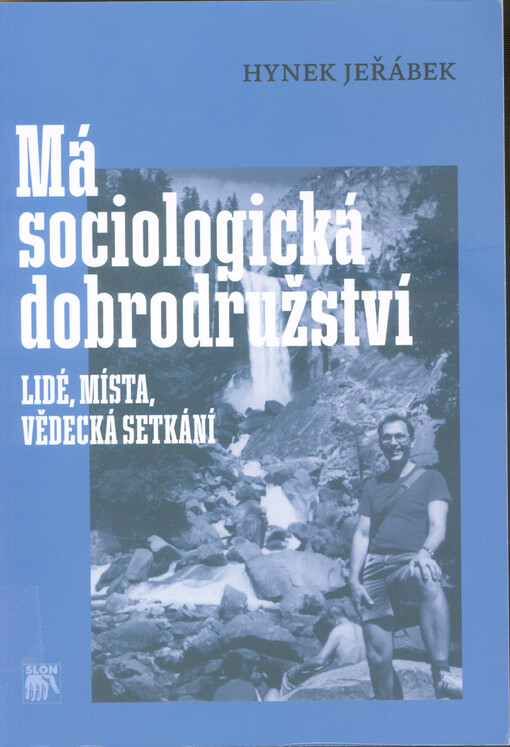 Má sociologická dobrodružství : lidé, místa, vědecká setkání