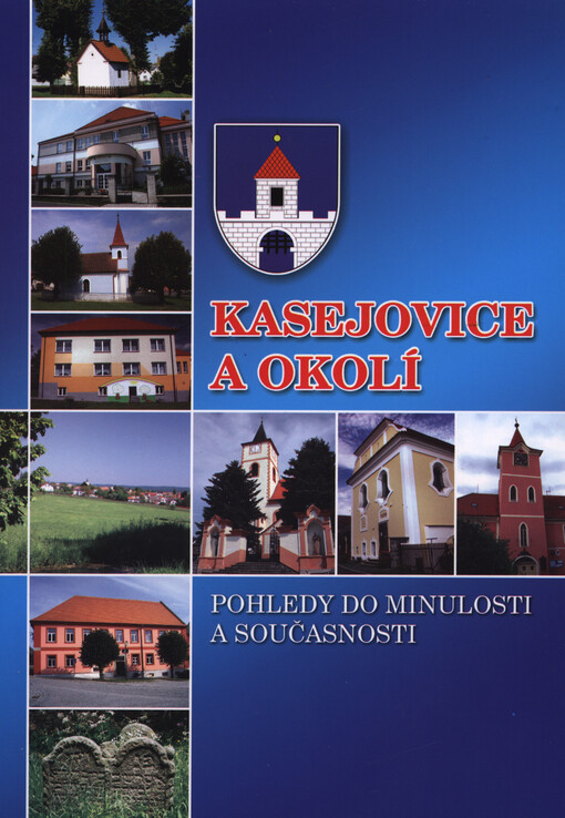 Kasejovice a okolí : pohledy do minulosti a současnosti