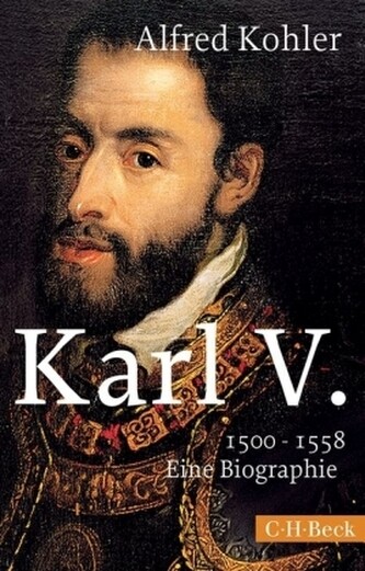 Karl V. 1500-1558 : eine Biographie