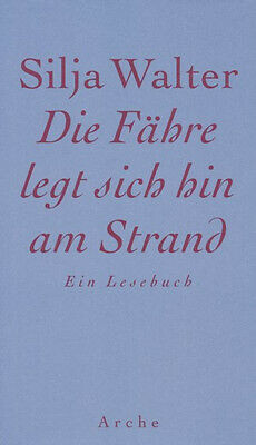 Die Fähre legt sich hin am Strand : ein Lesebuch