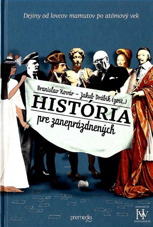 História pre zaneprázdnených : dejiny od lovcov mamutov po atómový vek