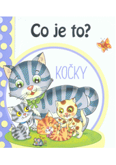 Co je to?. Kočky  (odkaz v elektronickém katalogu)