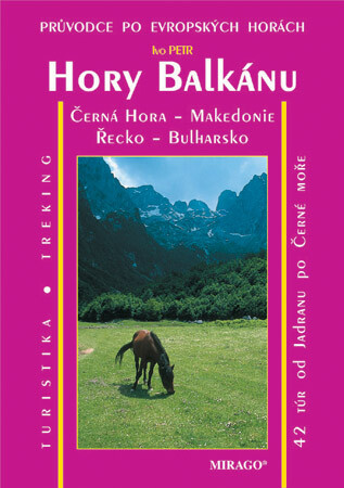 Hory Balkánu: Černá hora, Makedonie, Řecko, Bulharsko : turistika, treking : 42 túr - od Jadranu po Černé moře : evropské hory českýma očima : Ivo Petr