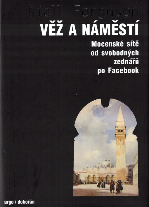 Věž a náměstí : mocenské sítě od svobodných zednářů po Facebook