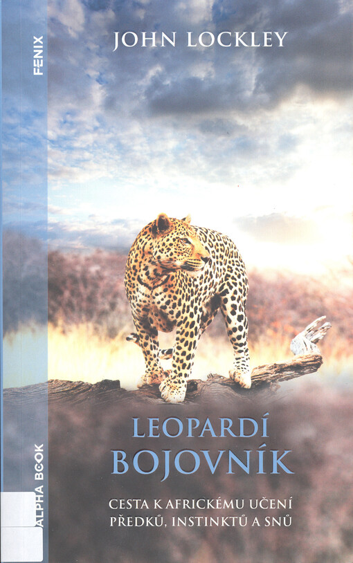 Leopardí bojovník : cesta k africkému učení předků, instinktů a snů