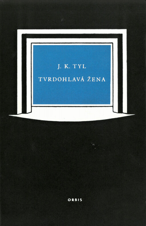 Tvrdohlavá žena :původní národní báchorka ve 3 jednáních