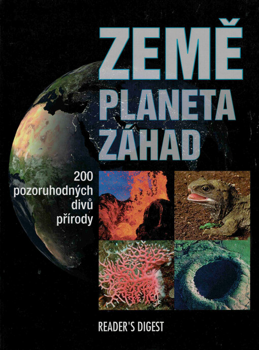 Země - planeta záhad: 200 pozoruhodných divů přírody