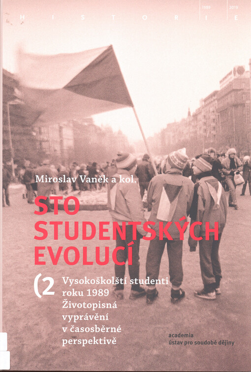 Sto studentských evolucí : vysokoškolští studenti roku 1989 : životopisná vyprávění v časosběrné perspektivě. 2. svazek