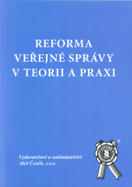 Reforma veřejné správy v teorii a praxi: problémy reformy veřejné správy v České republice, Maďarské republice, Polské republice a Slovenské republice : sborník z mezinárodní konference