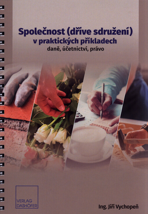 Společnost (dříve sdružení) v praktických příkladech : daně, účetnictví, právo