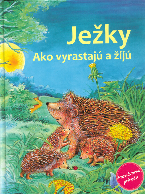 Ježky : ako vyrastajú a žijú