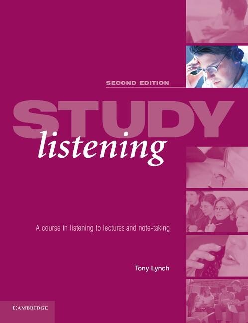 Study Listening. A Course in Listening to Lectures and Note-Taking