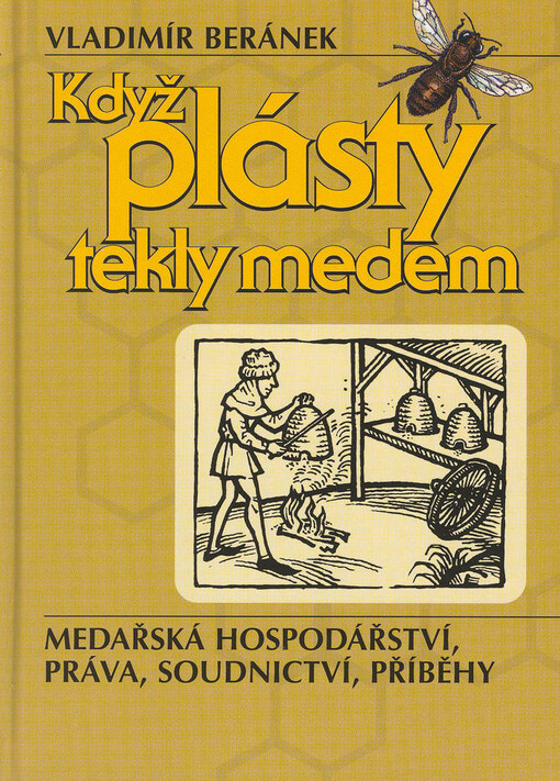 Když plásty tekly medem: medařská hospodářství, práva, soudnictví, příběhy
