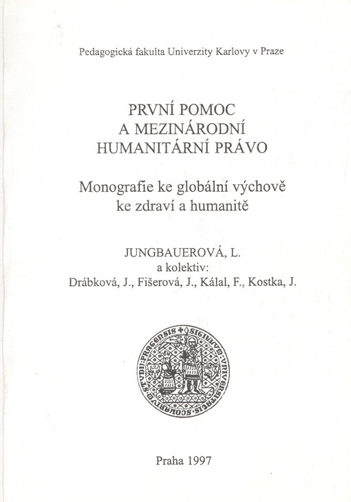 První pomoc a mezinárodní humanitární právo: monografie ke globální výchově ke zdraví a humanitě