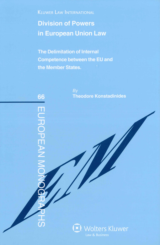 Division of powers in European Union law :the delimitation of internal competence between the EU and the member states