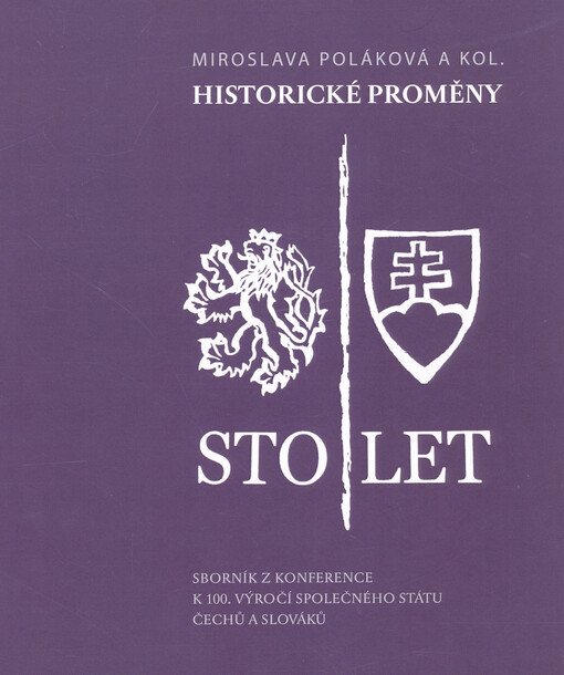 Historické proměny : sborník z konference k 100. výročí společného státu Čechů a Slováků