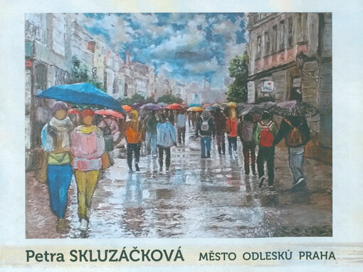 Petra Skluzáčková : město odlesků Praha