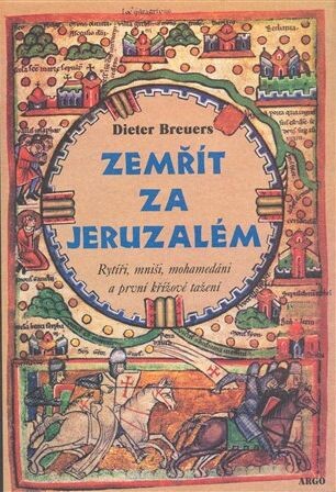 Zemřít za Jeruzalém : rytíři, mniši, mohamedáni a první křížové tažení