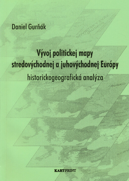 Vývoj politickej mapy stredovýchodnej a juhovýchodnej Európy : historickogeografická analýza : prílohy