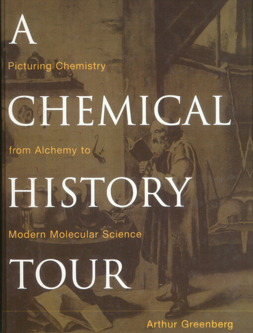 A chemical history tour : picturing chemistry from alchemy to modern molecular science