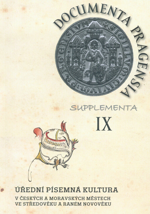 Úřední písemná kultura v českých a moravských městech ve středověku a raném novověku : Die amtliche Schriftkultur in böhmischen und mährischen Städten in Mittelalter und Früher Neuzeit : Official written culture in Bohemian and Moravian towns in the Middle Ages and early modern era