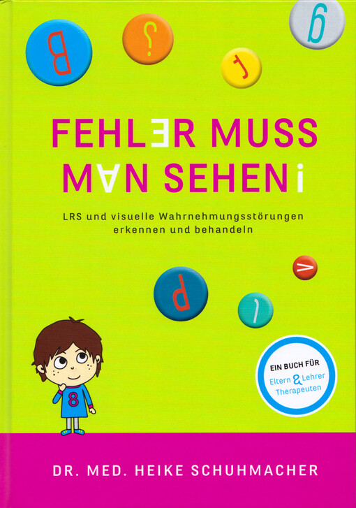 Fehler muss man sehen : LRS und visuelle Wahrnehmungsstörungen erkennen und behandeln