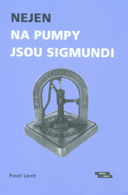 Nejen na pumpy jsou Sigmundi : výbor vzpomínek na významné podnikatele