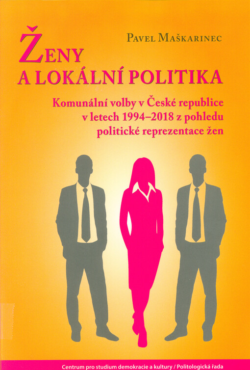 Ženy a lokální politika :komunální volby v České republice v letech 1994-2018 z pohledu politické reprezentace žen