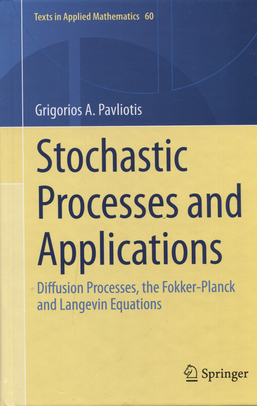 Stochastic processes and applications : diffusion processes, the Fokker-Planck and Langevin equations