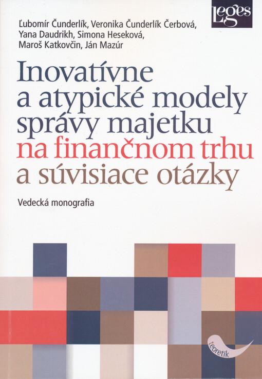 Inovatívne a atypické modely správy majetku na finančnom trhu a súvisiace otázky : vedecká monografia