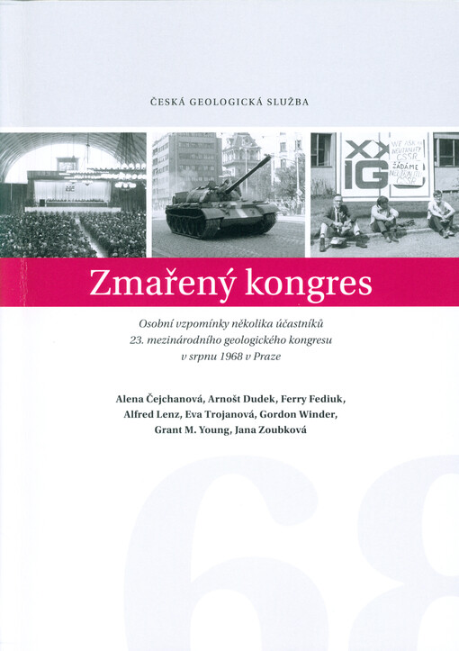 Zmařený kongres : osobní vzpomínky několika účastníků 23. mezinárodního geologického kongresu v srpnu 1968 v Praze