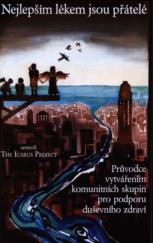 Nejlepším lékem jsou přátelé : průvodce vytvářením komunitních skupin pro podporu duševního zdraví