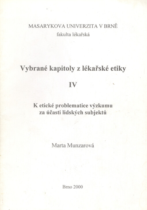 Vybrané kapitoly z lékařské etiky. IV, K etické problematice výzkumu za účasti lidských subjektů