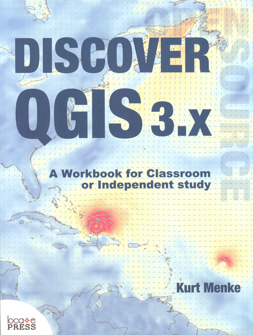 Discover QGIS 3.x : a workbook for the classroom of independent study