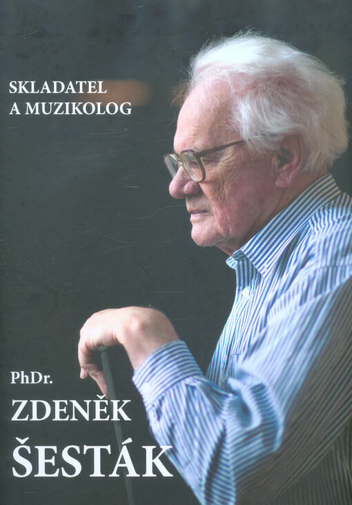 Skladatel a muzikolog PhDr. Zdeněk Šesták