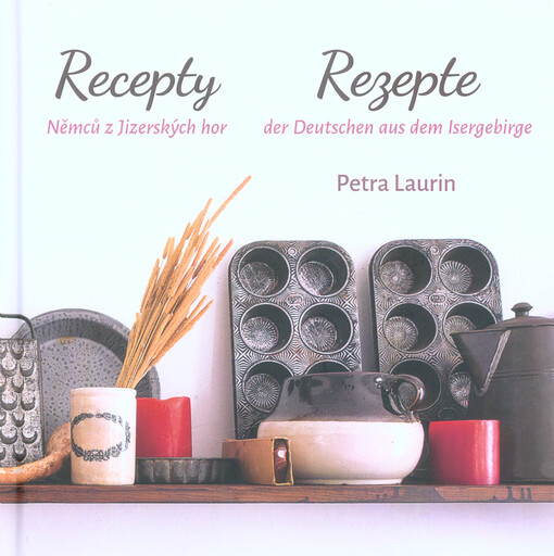 Recepty Němců z Jizerských hor = Rezepte der Deutschen aus dem Isergebirge
