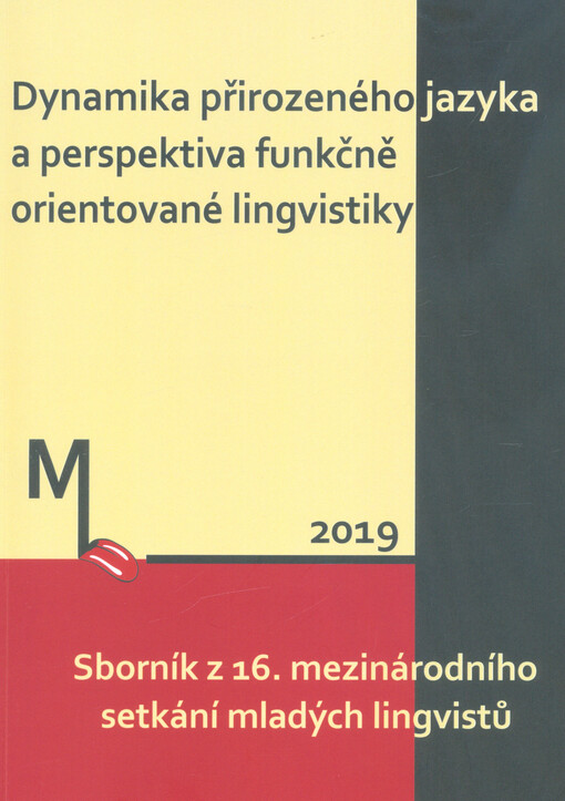 Dynamika přirozeného jazyka a perspektiva funkčně orientované lingvistiky : sborník z 16. mezinárodního setkání mladých lingvistů