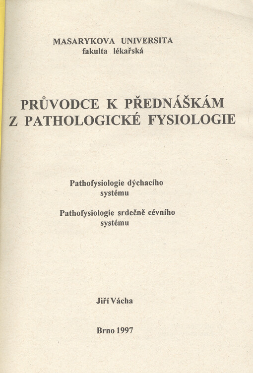 Průvodce k přednáškám z pathologické fysiologie : pathofysiologie dýchacího systému, pathofysiologie srdečně cévního systému
