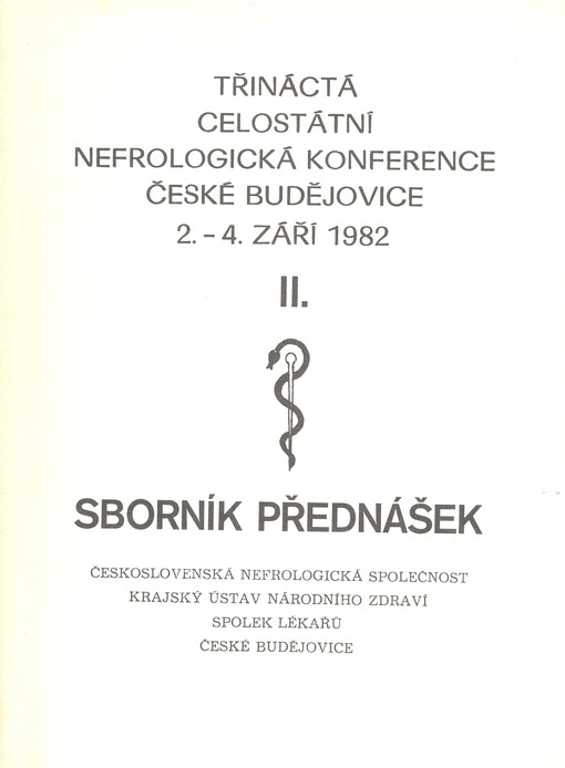 Třináctá celostátní nefrologická konference : České Budějovice 2.-4. září 1982 : sborník přednášek. II.