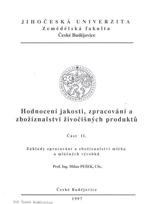 Hodnocení jakosti, zpracování a zbožíznalství živočišných produktů. Část II., Základy zpracování a zbožíznalství mléka a mléčných výrobků