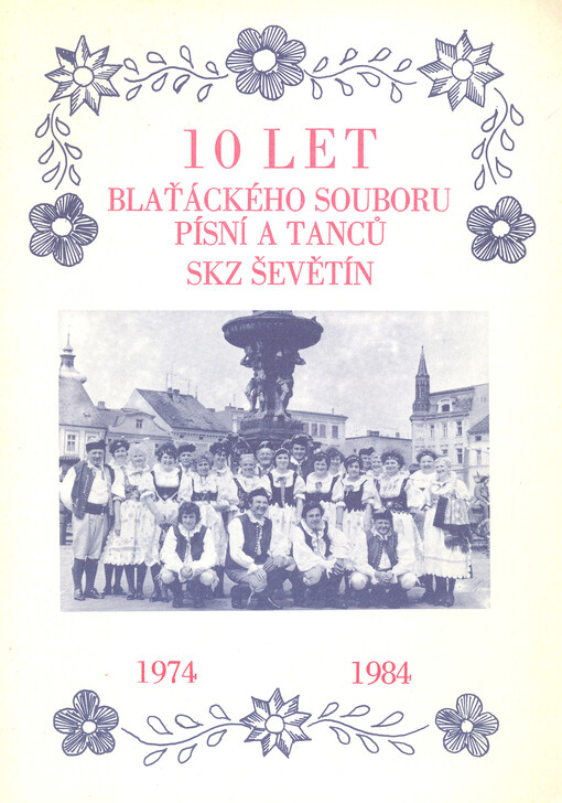10 let Blaťáckého souboru písní a tanců SKZ Ševětín : 1974-1984