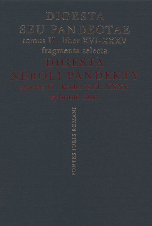 Digesta, neboli, Pandekty : vybrané části = Digesta, seu, Pandectae : fragmenta selecta