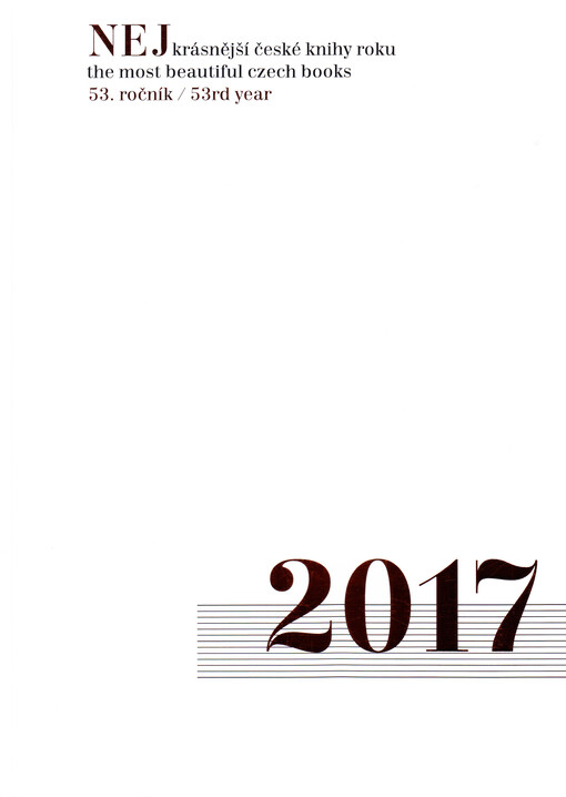 Nejkrásnější české knihy roku 2017 = The Most Beautiful Czech Books of the year 2017 : 53. ročník.