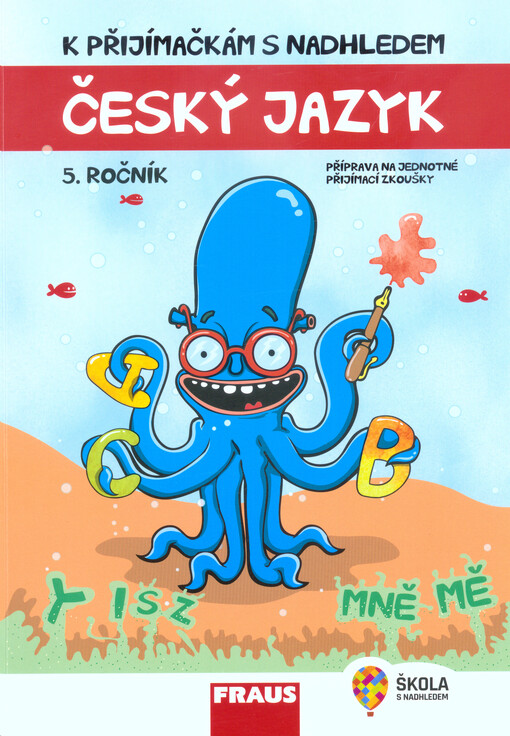 K přijímačkám s nadhledem : příprava na jednotné přijímací zkoušky z českého jazyka : 5. ročník