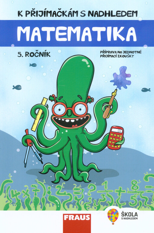 K přijímačkám s nadhledem : příprava na jednotné přijímací zkoušky : matematika : 5. ročník