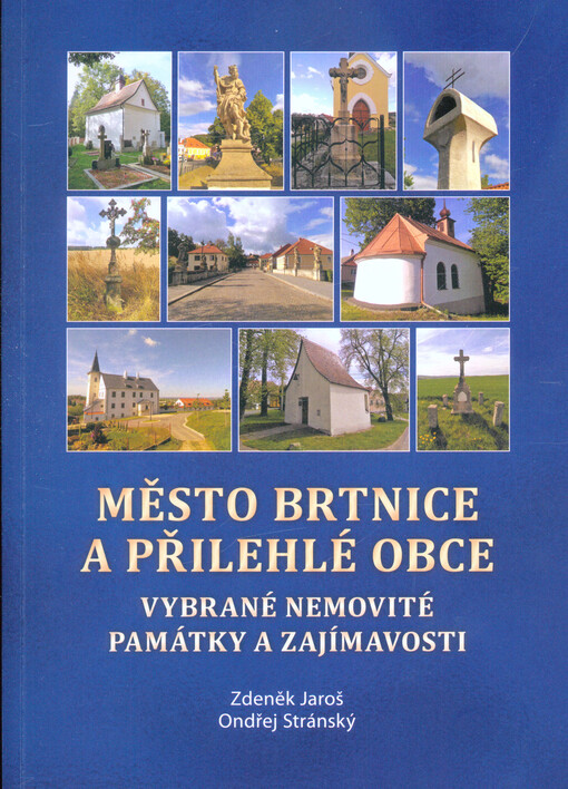 Město Brtnice a přilehlé obce : vybrané nemovité památky a zajímavosti